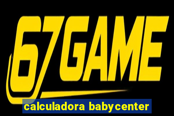 calculadora babycenter