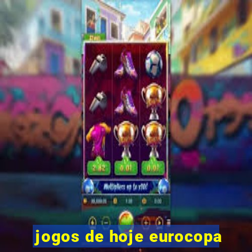 jogos de hoje eurocopa