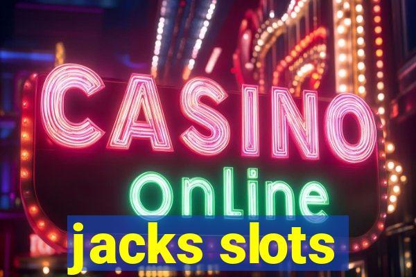 jacks slots