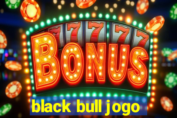 black bull jogo