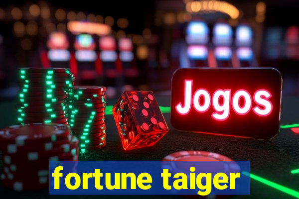 fortune taiger