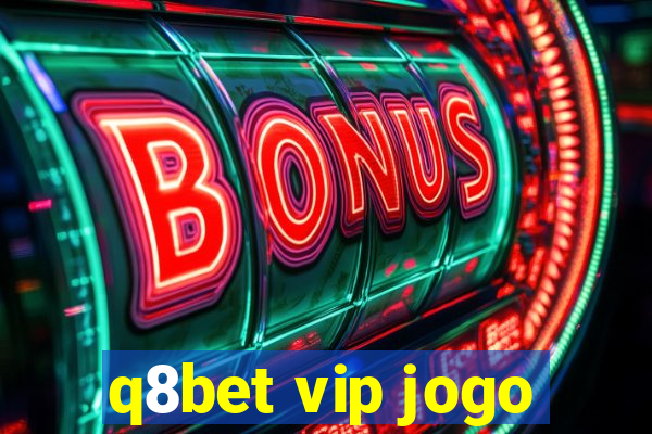 q8bet vip jogo