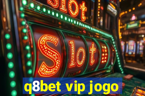 q8bet vip jogo