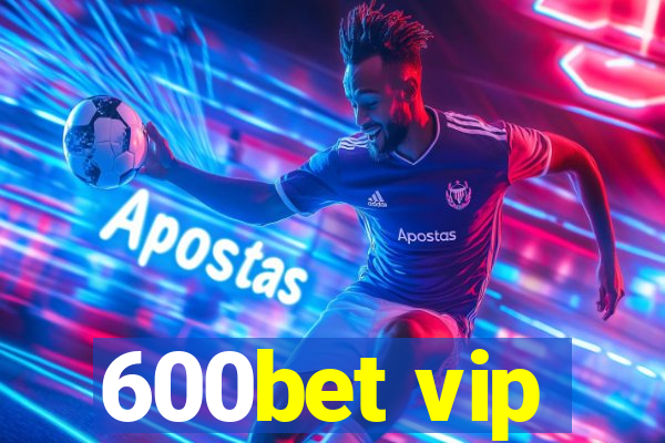 600bet vip