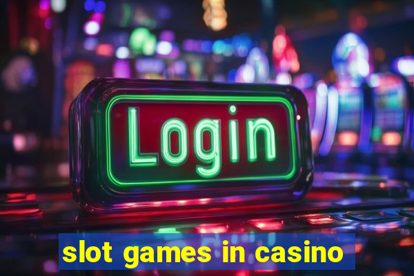 slot games in casino