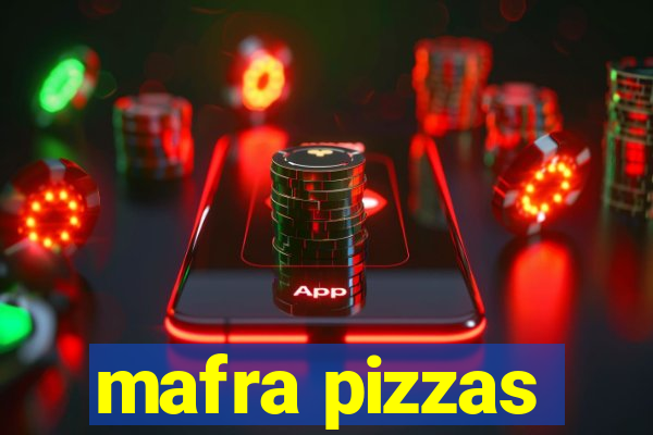 mafra pizzas