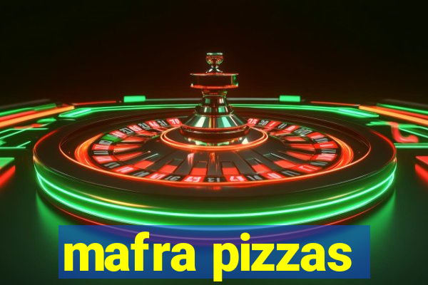 mafra pizzas