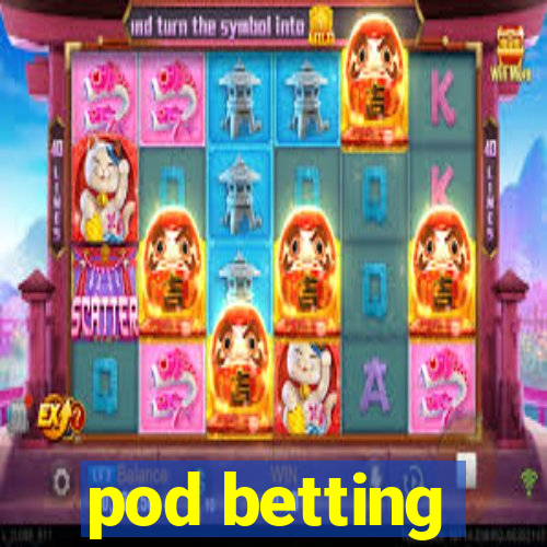 pod betting