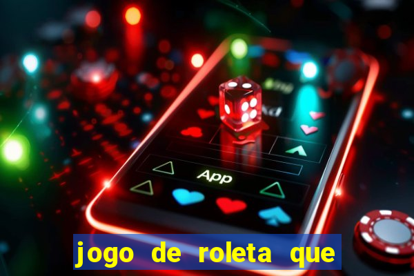 jogo de roleta que paga de verdade