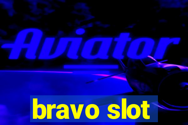 bravo slot