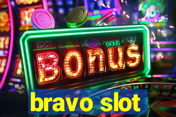 bravo slot