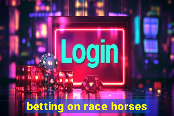 betting on race horses