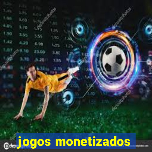 jogos monetizados