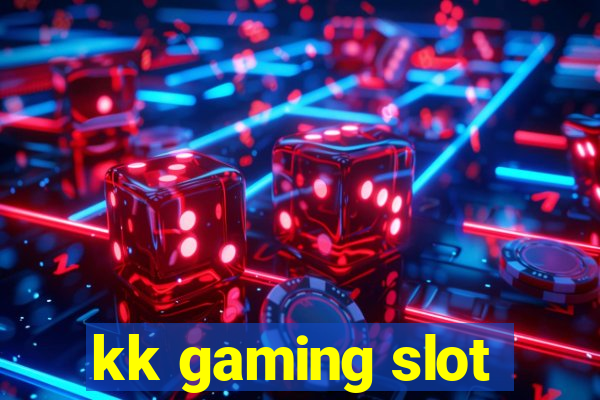 kk gaming slot