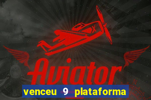 venceu 9 plataforma de jogos