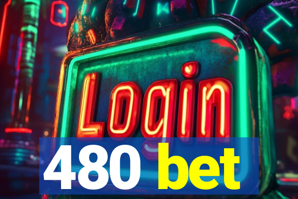 480 bet