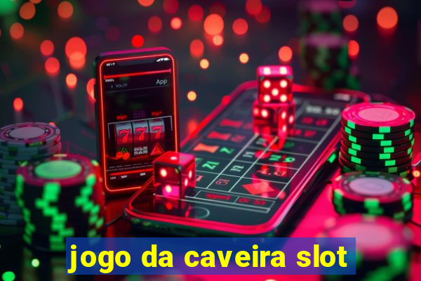 jogo da caveira slot