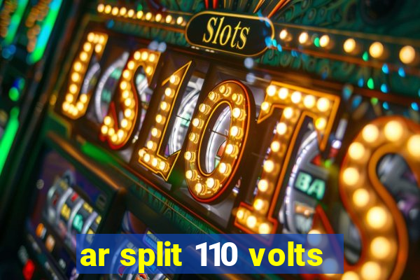 ar split 110 volts