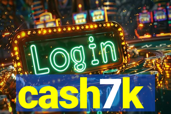 cash7k