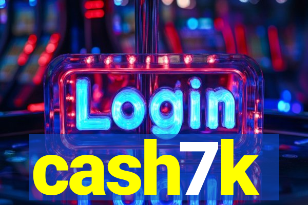 cash7k