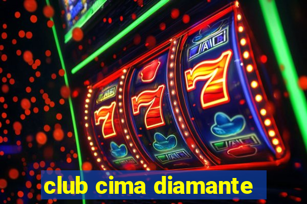 club cima diamante