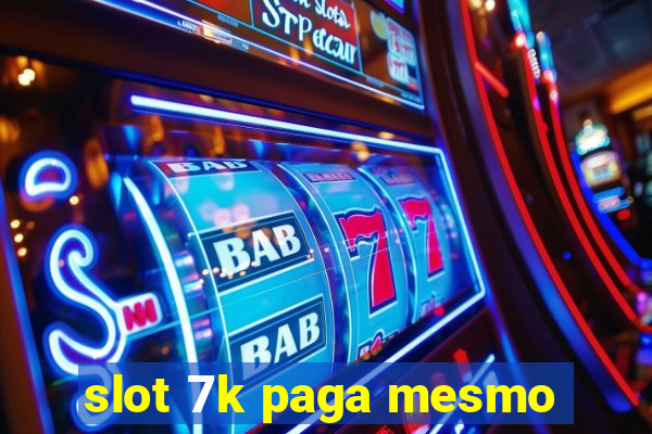 slot 7k paga mesmo