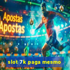 slot 7k paga mesmo