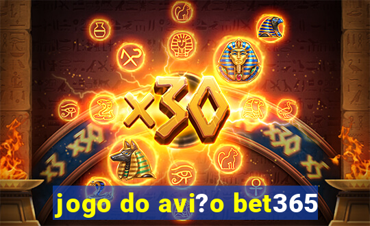 jogo do avi?o bet365