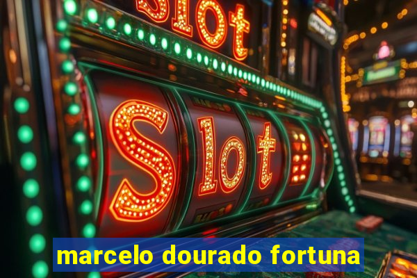 marcelo dourado fortuna