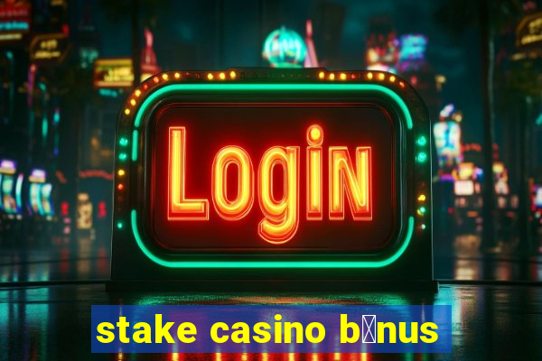 stake casino b么nus