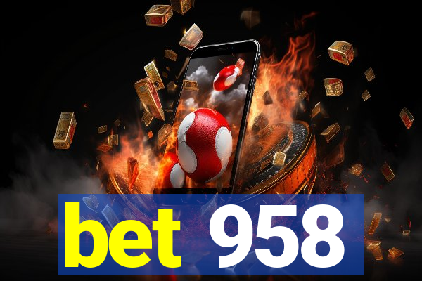 bet 958