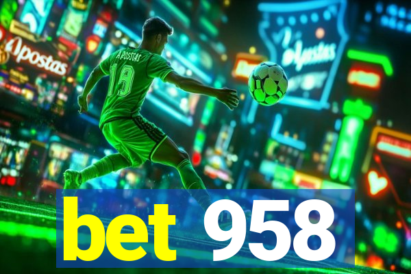 bet 958