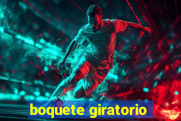 boquete giratorio