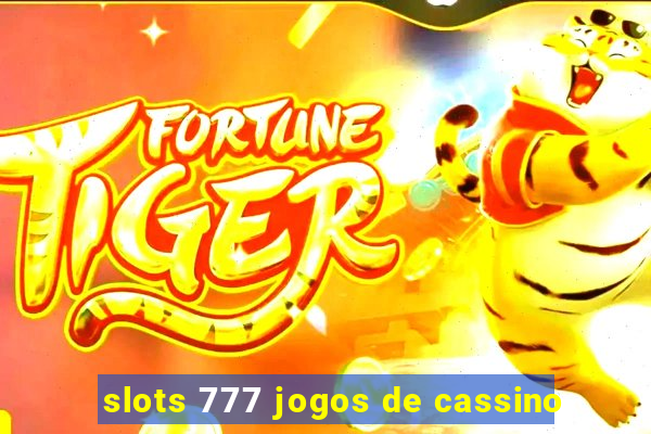 slots 777 jogos de cassino