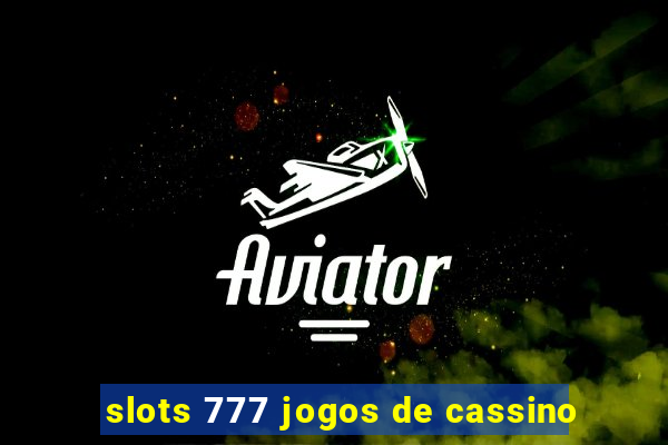 slots 777 jogos de cassino