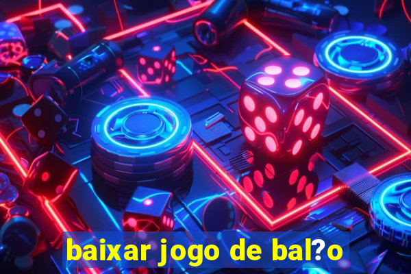 baixar jogo de bal?o