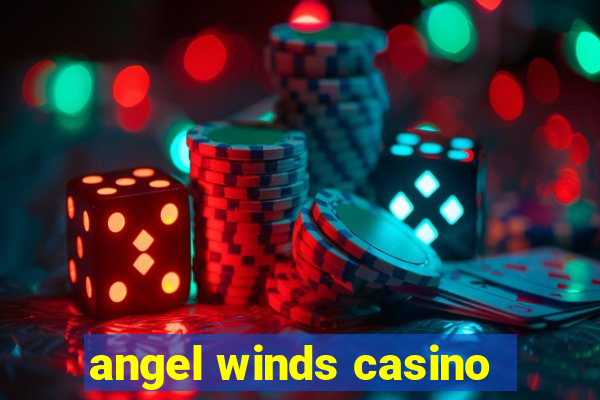 angel winds casino