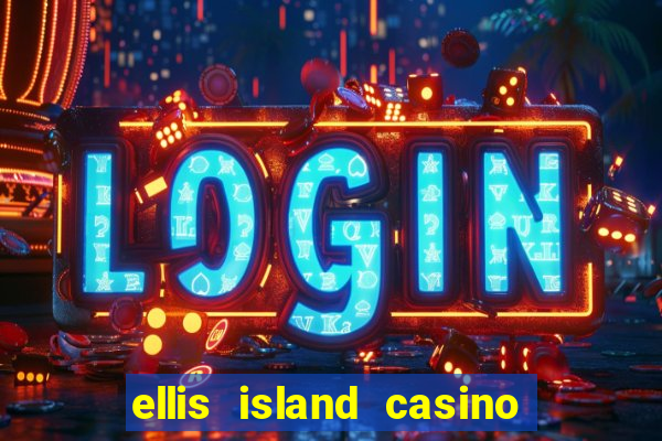 ellis island casino hotel & brewery