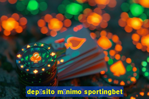 dep贸sito m铆nimo sportingbet