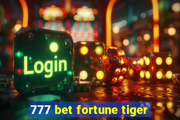 777 bet fortune tiger