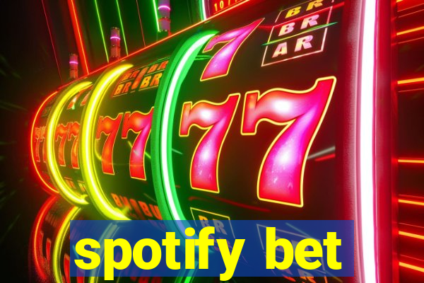 spotify bet