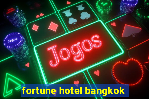 fortune hotel bangkok