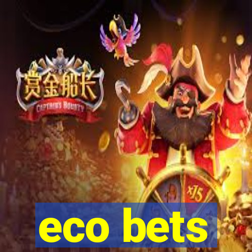 eco bets