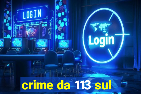 crime da 113 sul