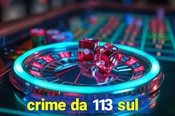 crime da 113 sul