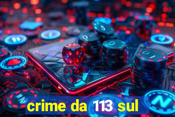 crime da 113 sul