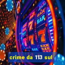 crime da 113 sul