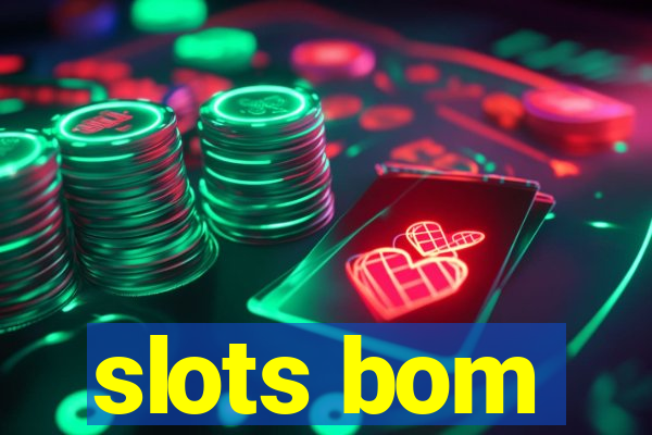 slots bom