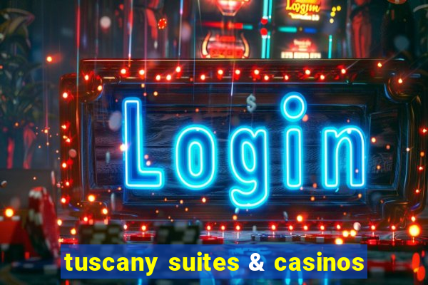 tuscany suites & casinos