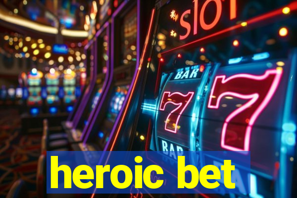 heroic bet